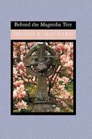 Behind the Magnolia Tree 141961066X Book Cover