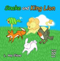 Snake and King Lion (The Animals and King Lion Series) 1971450987 Book Cover