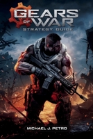 Gears of War: Reloaded – Strategy Guide: Complete Walkthrough, Expert Combat Tactics, Multiplayer Domination, and Hidden Secrets for Every Mode B0FKZKDNK8 Book Cover