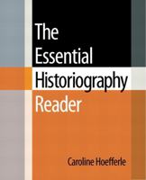 The Essential Historiography Reader 0321437624 Book Cover
