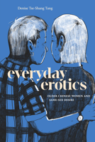 Everyday Erotics: Older Chinese Women and Same-Sex Desire 1478033681 Book Cover