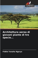 Architettura aerea di giovani piante di tre specie... (Italian Edition) 6209576567 Book Cover
