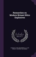 Researches on Modern Brisant Nitro Explosives 1356146651 Book Cover