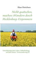 Nicht quatschen, machen: Wandern durch Mecklenburg-Vorpommern: Entschleunige dein Leben. Selbstfindung auf dem Ostsee -Fernwanderweg E9 3842365519 Book Cover