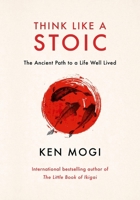 Think Like a Stoic: The Ancient Path to a Life Well Lived 1529435811 Book Cover