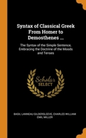 Syntax of Classical Greek From Homer to Demosthenes 1015572022 Book Cover