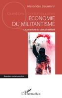 Economie du militantisme: Le paradoxe du cancer militant (Questions Contemporaines) 2343252246 Book Cover