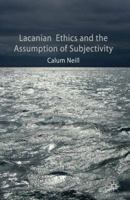 Lacanian Ethics and the Assumption of Subjectivity 023029409X Book Cover