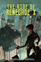 The Rise of Renegade X 0989880737 Book Cover