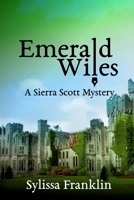Emerald Wiles: A Sierra Scott Mystery 0999482513 Book Cover