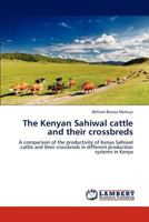 The Kenyan Sahiwal cattle and their crossbreds 3846550736 Book Cover