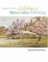 Lessons from a Lifetime of Watercolor Painting 1581807759 Book Cover