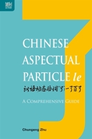 Chinese Aspectual Particle le: A Comprehensive Guide 9888528106 Book Cover