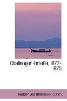 Challenger-briefe, 1872-1875 1103344951 Book Cover
