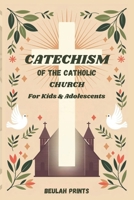 Catechism of the Catholic Church for Kids and Adolescents: A Complete Guide to Catholic Beliefs, Teachings, and Practices to Help Young Minds Grow in Faith B0DZX9WDT2 Book Cover