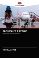 construire l'avenir: migration, crise et résilience 6204070282 Book Cover