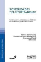 Posteridades del hegelianismo. Continuadores, heterodoxos y disidentes de una filosofía política de la historia 9871859031 Book Cover