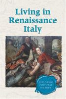 Exploring Cultural History - Living in Renaissance Italy (Exploring Cultural History) 0737728094 Book Cover