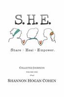 S. H. E. Share Heal Empower: Volume One: Collected Journeys 1732033501 Book Cover