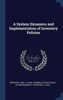 A System Dynamics and Implementation of Inventory Policies 1021505978 Book Cover