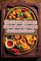 Thai Cuisine Journey: 100 Authentic Recipes for Exotic Flavors B0CLVBDKH1 Book Cover