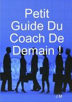 Petit Guide Du Coach De Demain ! 0244339236 Book Cover