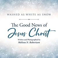 The Good News of Jesus Christ (Washed as White as Snow) 1645690024 Book Cover