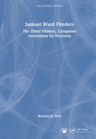 Samuel Ward Flinders: The Other Flinders, Competent Astronomer by Necessity (Discovering Physics) 1032841508 Book Cover