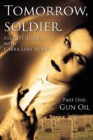 Tomorrow, soldier.: Part One: Gun Oil 1425995799 Book Cover