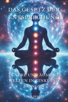 Das Gesetz der Entsprechung: Innere und äußere Welten in Einklang bringen (German Edition) B0F7QS42BG Book Cover