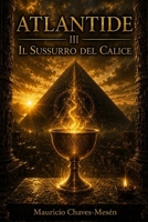 Atlantide III : Il Sussurro del Calice (Saga Atlantide) (Italian Edition) B0H213PZ3G Book Cover