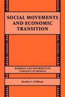 Social Movements and Economic Transition: Markets and Distributive Conflict in Mexico 0521032822 Book Cover