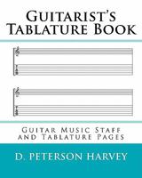 Guitarist's Tablature Book: Guitar Music Staff and Tablature Pages 1461172993 Book Cover