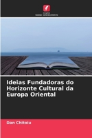 Ideias Fundadoras do Horizonte Cultural da Europa Oriental (Portuguese Edition) 6630208110 Book Cover