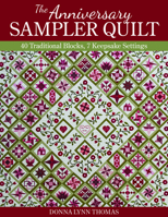The Anniversary Sampler Quilt: 40 Traditional Blocks, 7 Keepsake Settings 1617454559 Book Cover