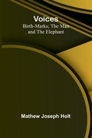 Voices; Birth-Marks; The Man and the Elephant 9362993945 Book Cover