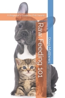 Raw Feeding 101: A Beginner's Guide for Pet Owners B0C4X4JSDY Book Cover