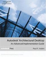 Autodesk Architectural Desktop: An Advanced Implementation Guide 1401888763 Book Cover