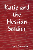 Katie and the Hessian Soldier 1678009113 Book Cover