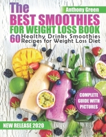 The Best Smoothies for Weight Loss Book: 60 Healthy Drinks Smoothies Recipes for Weight Loss Diet (smoothie weight loss cleanse, how to make a smoothie, smoothie cookbook, smoothie ingredients) B08BDK4XF9 Book Cover