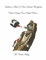 Audubon's Plate 27 Red Headed Woodpecker: Classic Designs Cross Stitch Pattern 1640042768 Book Cover