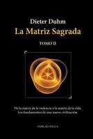 La Matriz Sagrada - Tomo II 3927266396 Book Cover