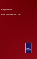 Maria, die Mutter Jesu Christi 1018969632 Book Cover