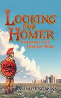 Looking for Homer - Finding the Trojan War 1532020481 Book Cover