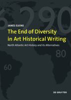 On the Impending Single History of Art: North Atlantic Art History and Its Alternatives 3110681102 Book Cover