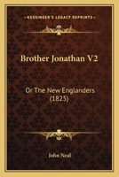 Brother Jonathan V2: Or The New Englanders 1164592483 Book Cover