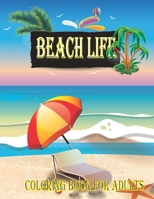 Beach Life Coloring Book for adults: perfect Coloring Book Featuring Fun and Relaxing Beach Vacation Scenes, Peaceful Ocean Landscapes and Beautiful ... relaxing with this fantastic coloring book B08P22JZFS Book Cover