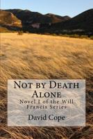 Not by Death Alone 1475285396 Book Cover