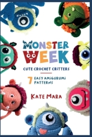Amigurumi Monster Week - 7 Cute Crochet Monsters: Crochet Patterns null Book Cover