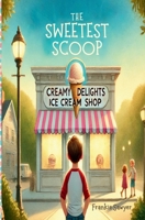 The Sweetest Scoop: Dakota's Creamy Delights Adventure B0F2N66CP2 Book Cover